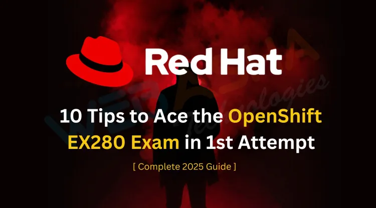 10 Tips to Ace the OpenShift DO280 & EX280 Exam in 1st Attempt [ Complete 2026 Guide ]
