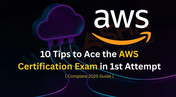 10 Tips to Ace the AWS Certification Exam in 1st Attempt [Complete 2026 Guide]