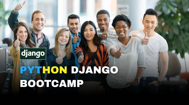 Django Bootcamp |  Master Python Web Development with Hands-On Training