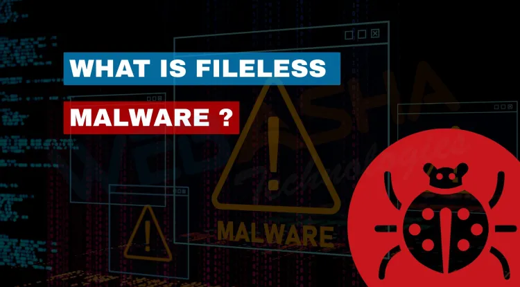 What Is Fileless Malware and How to Detect It Effectively | The Silent Threat