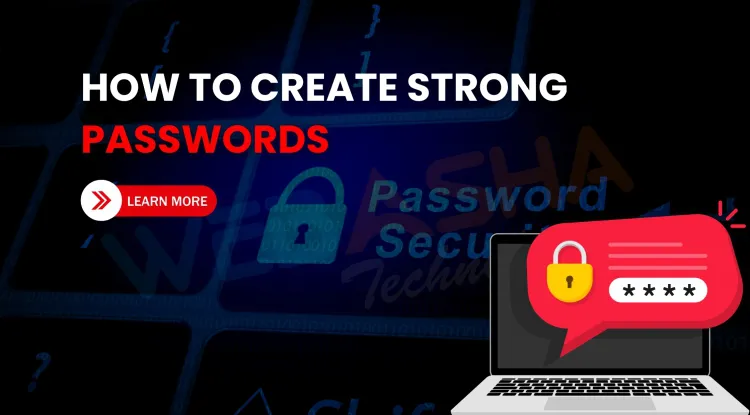 How to Create Strong Passwords Without Losing Your Mind | A Step-by-Step Guide