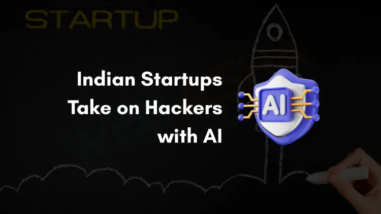 AI vs Hackers |  How Indian Startups Are Using Artificial Intelligence to Beat Cybercrime in 2026
