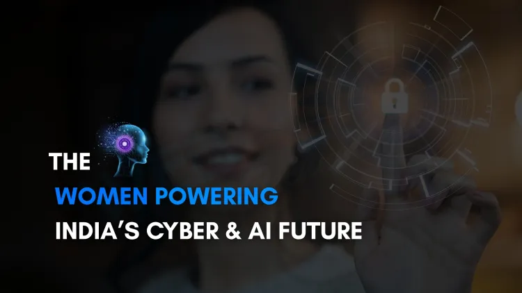 Women in Cybersecurity and AI India |  Diversity, Leadership & Future Trends