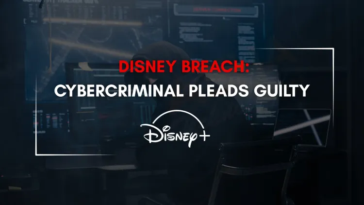 Disney Data Breach |  Hacker Pleads Guilty After Stealing 1.1 TB of Confidential Data