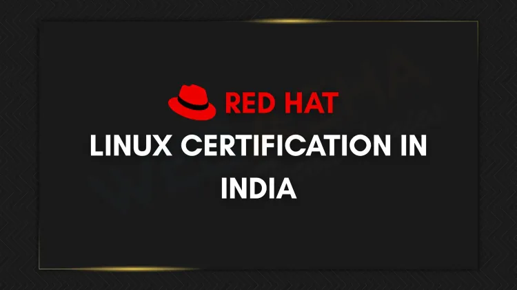 Red Hat Linux Certification |  Course Details, Fees, Career Scope in India