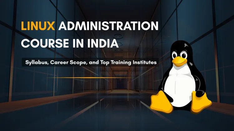 Linux Administration Course in India | Syllabus, Career Scope & Best Training Institute