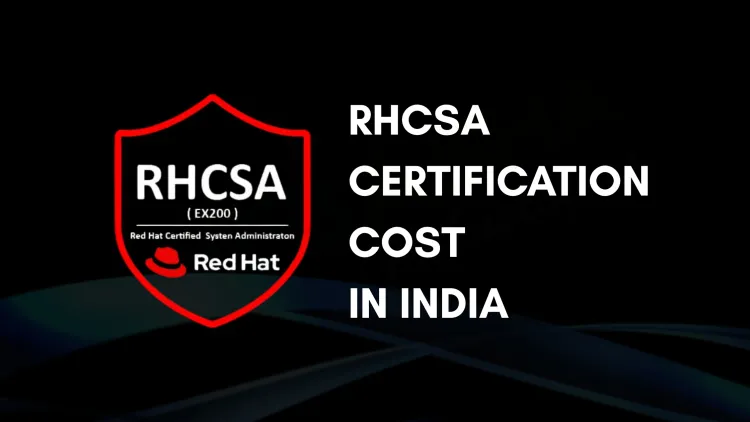 RHCSA Certification Cost in India |  Fees, Training, and Exam Details