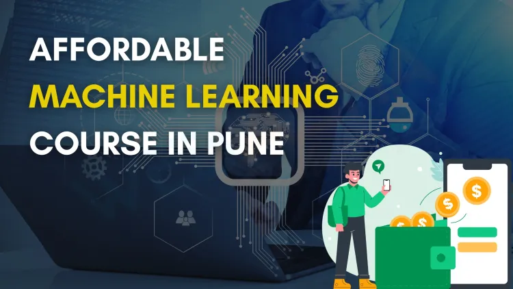 Affordable Machine Learning Course Fees in Pune | Updated Guide