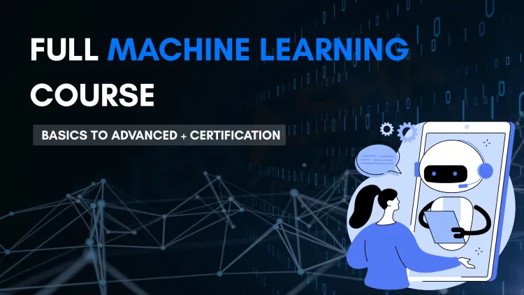 Machine Learning Full Course  | Learn ML from Basics to Advanced with Certification