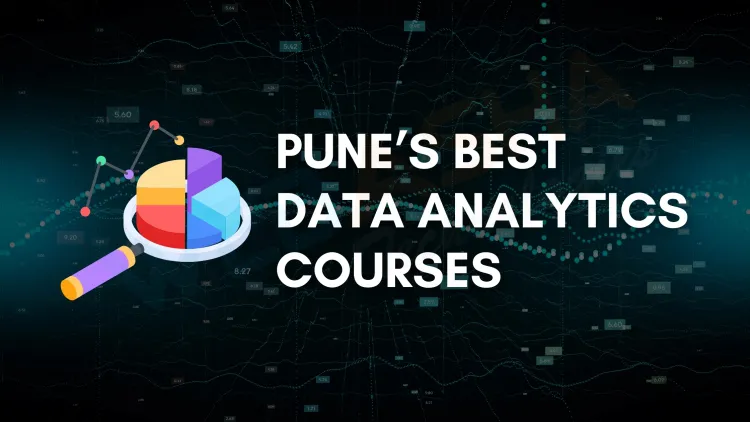 Best Data Analytics Courses in Pune  | Training, Career, Tools & Jobs