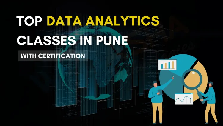 Top Data Analytics Classes in Pune with Certification & Placement Support