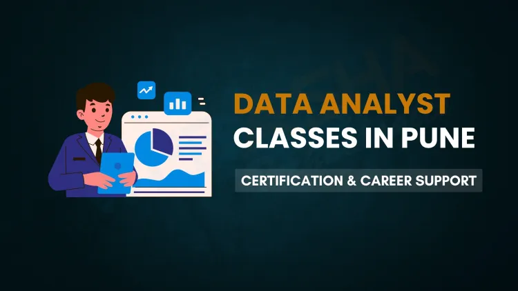 Data Analyst Classes in Pune  | Learn Data Analytics with Certification & Placement