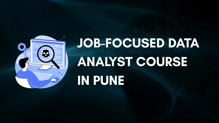 Data Analyst Course in Pune with Placement  |  Job-Ready Training