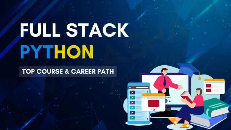 Best Full Stack Python Course |  Syllabus, Skills, Jobs & Career Scope
