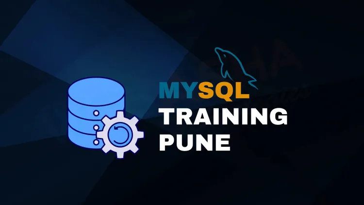 Best MySQL Training Course for Beginners and Professionals in Pune  |  Complete Guide 2026