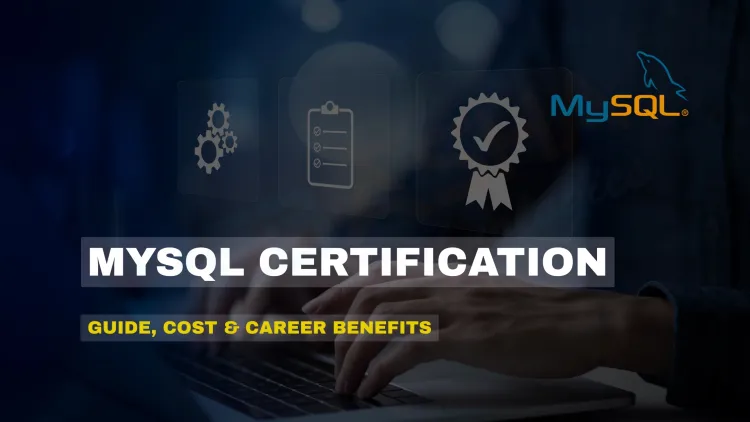 MySQL Certification in 2026 |  Exam Guide, Cost, Eligibility, Benefits & Career Paths