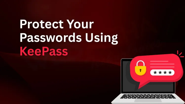 How to Use KeePass for Secure Password Management |  A Detailed Guide