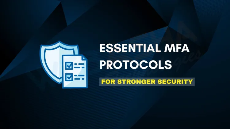 Multi-Factor Authentication Protocols You Should Know for Enhanced Security