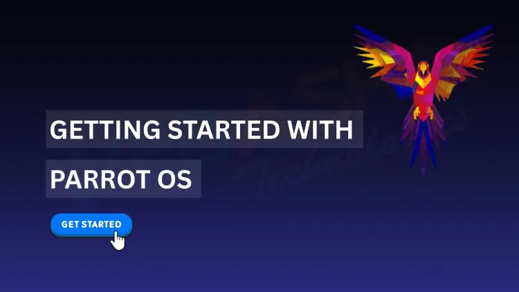 How to Get Started with Parrot OS in 2026 – A Beginner’s Step-by-Step Guide to Installation, Setup, and Essential Tools