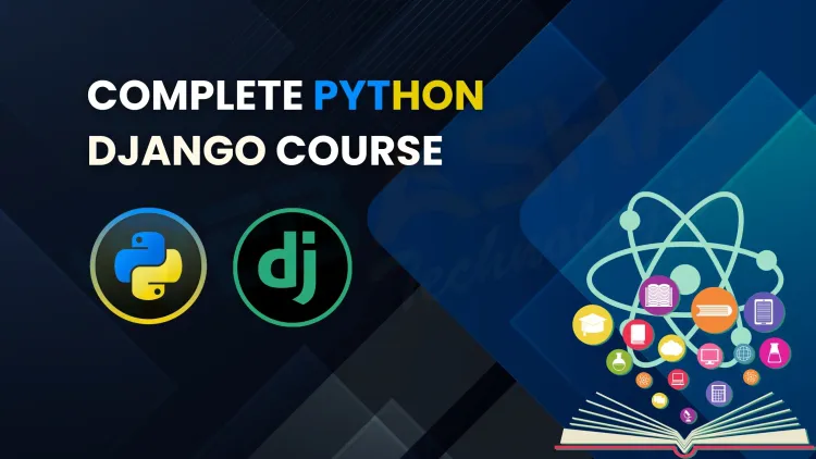 Comprehensive Python Django Course | Master Web Development with Django Framework