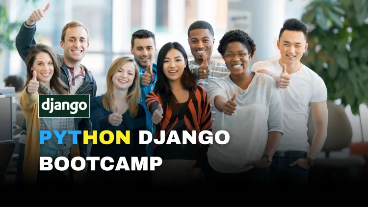 Django Bootcamp |  Master Python Web Development with Hands-On Training
