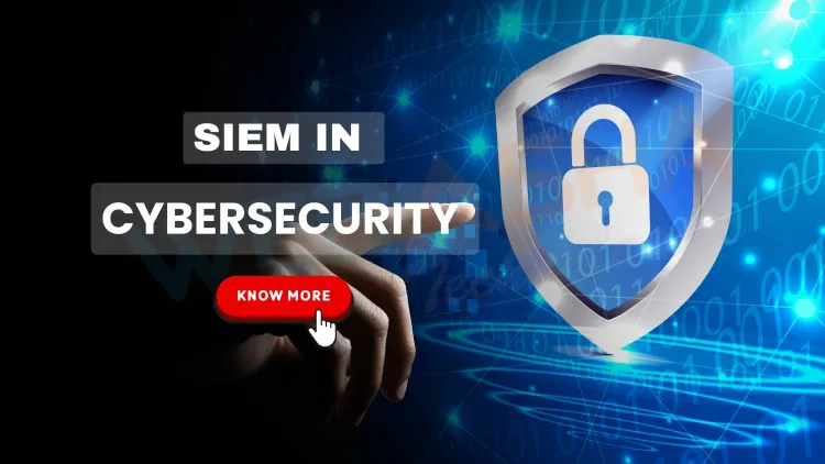 What is SIEM in Cybersecurity? Complete Overview of SIEM Tools, Use Cases & Benefits (2026 Guide)