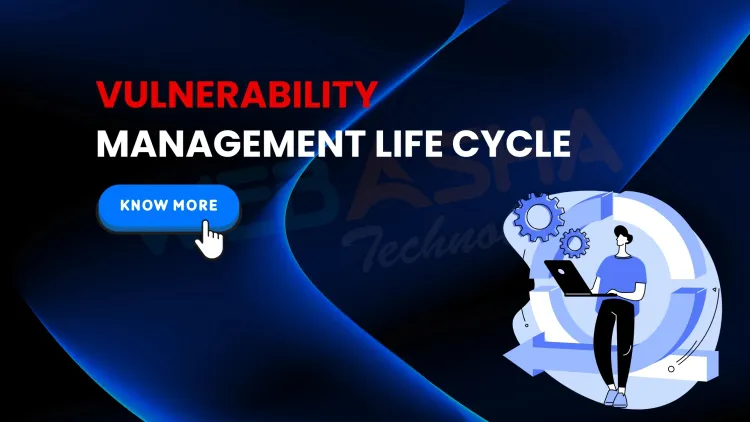 What Is the Vulnerability Management Life Cycle? Step-by-Step Guide to Understanding Its 5 Essential Stages for Effective Cybersecurity Risk Management