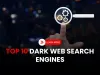 Top 10 Best Dark Web Search Engines in 2026  |  Safe & Anonymous Browsing Tools for Tor Users
