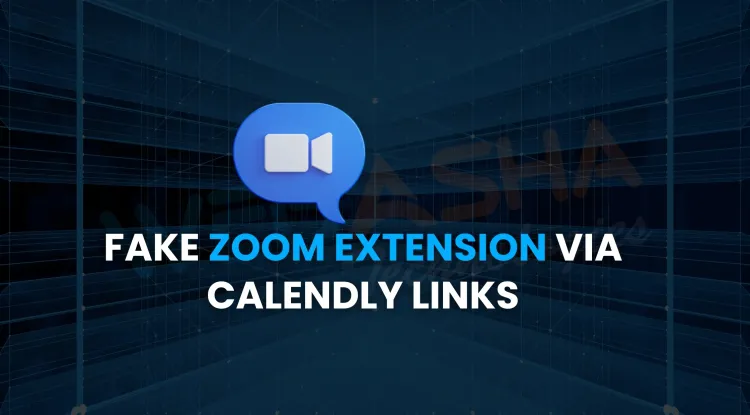 Malicious Calendly and Google Meet Links Deliver Weaponized Zoom Extension | Cybersecurity Alert 2026