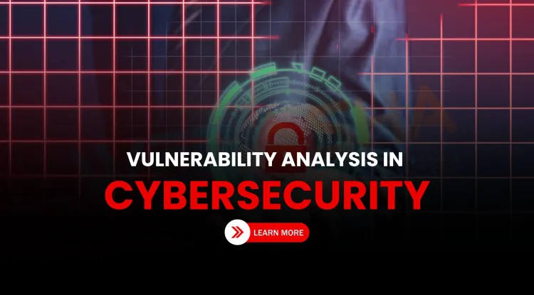 What Is Vulnerability Analysis in Cybersecurity? Tools, Types, CVSS Ratings & Best Practices Explained
