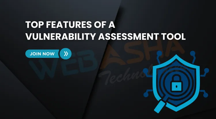What Are the Key Features of a Good Vulnerability Assessment Solution? A 2026 Guide for Cybersecurity Teams