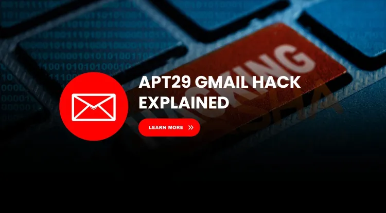 How Russian Hackers Bypassed Gmail 2FA Using App Passwords – APT29’s Targeted Email Attack Explained