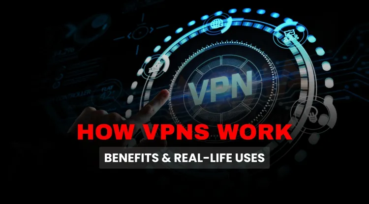 How VPN Works |  Real-Time Examples and Benefits of Using a Virtual Private Network in 2026