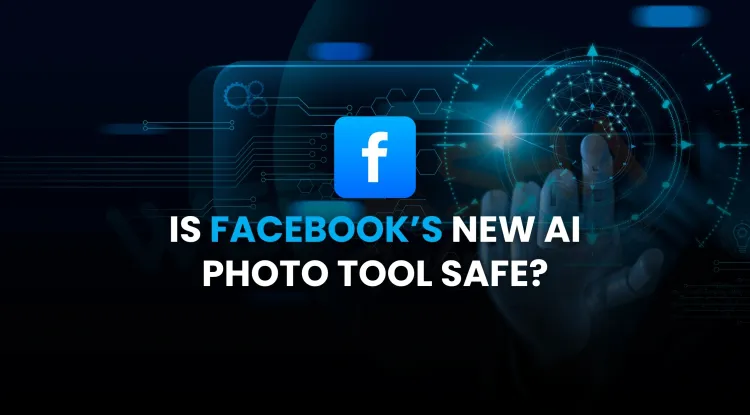 Is Facebook’s New AI Tool Safe? Why It Wants Access to Your Photos for Story Suggestions (2025 Privacy Guide)