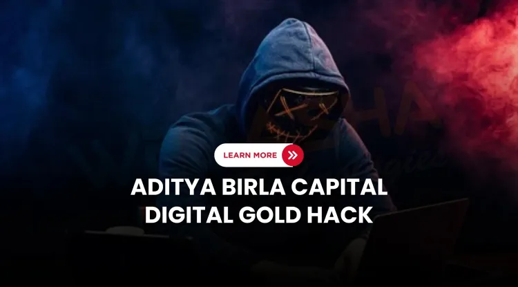 Aditya Birla Capital Digital Gold Hack |  ₹1.95 Crore Stolen in API Breach, Services Restored