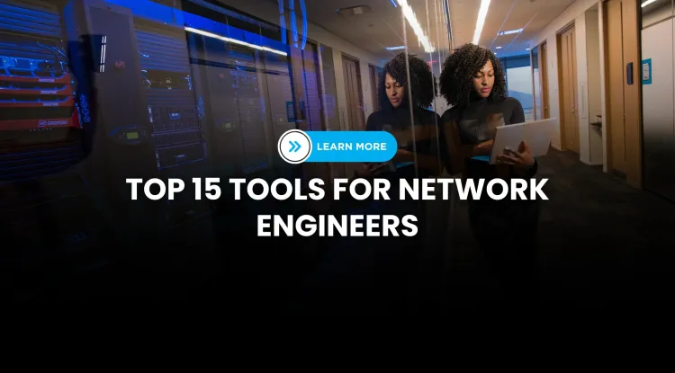 Top 15 Essential Tools Every Modern Network Engineer Should Know in 2026