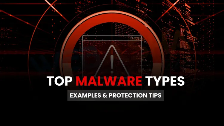 Most Common Types of Malware in 2026 Explained with Real Examples and Protection Tips