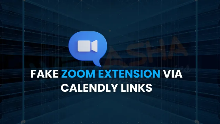 Malicious Calendly and Google Meet Links Deliver Weaponized Zoom Extension | Cybersecurity Alert 2026