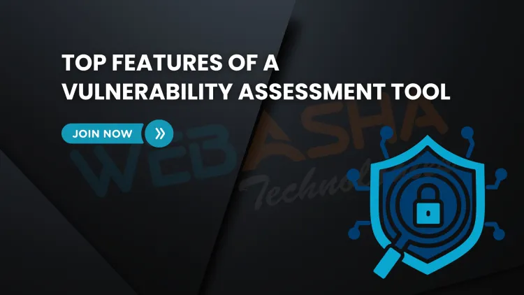 What Are the Key Features of a Good Vulnerability Assessment Solution? A 2026 Guide for Cybersecurity Teams