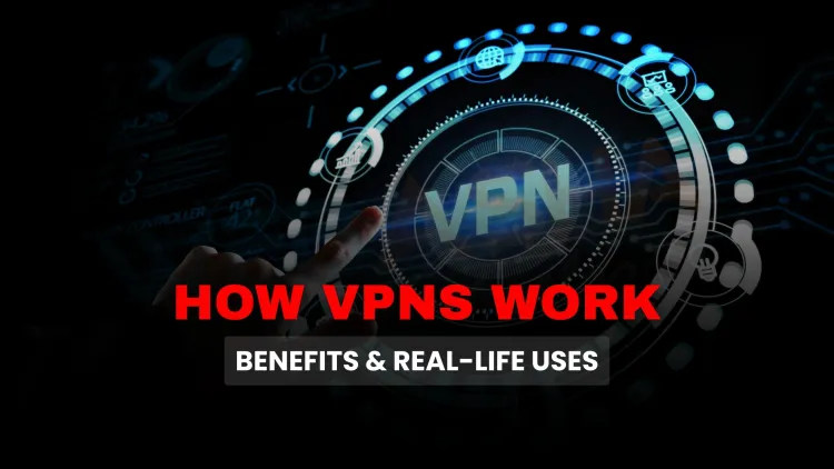 How VPN Works |  Real-Time Examples and Benefits of Using a Virtual Private Network in 2026