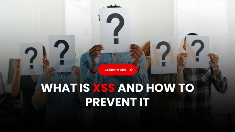 What is XSS (Cross-Site Scripting) and How to Prevent It in Web Applications