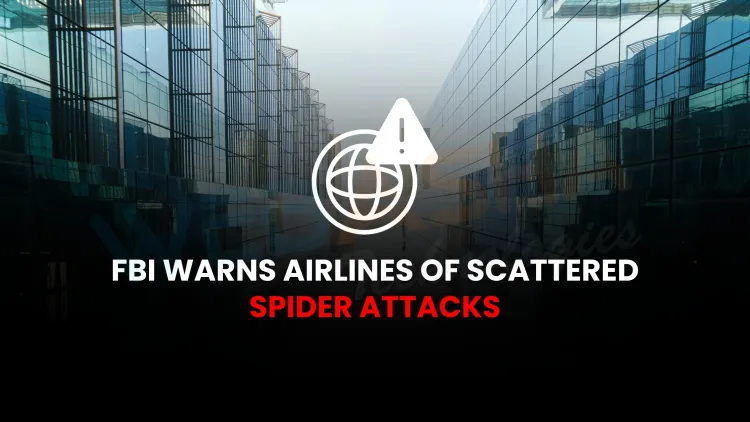 Why Is the FBI Warning Airlines About Scattered Spider Attacks in 2026? Social Engineering Tactics Explained