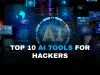 Hacking with AI | Top 10 AI Tools Used by Ethical and Black Hat Hackers in 2026
