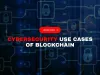 What are the cybersecurity use cases of blockchain beyond cryptocurrency in 2026?
