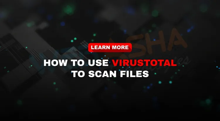 VirusTotal Explained | How to Scan Files and URLs for Malware Using 70+ Antivirus Engines