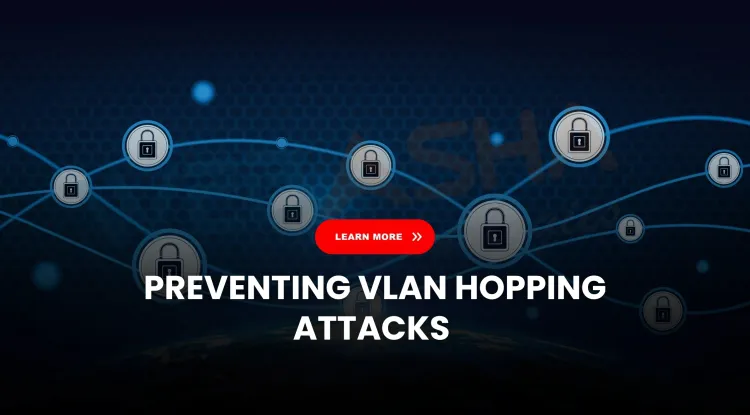 VLAN Hopping Attack Explained | Techniques, Real-World Risks, and Prevention 2026