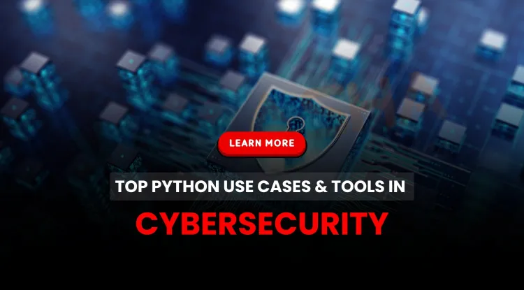 What are the most common use cases and tools for using Python in cybersecurity?