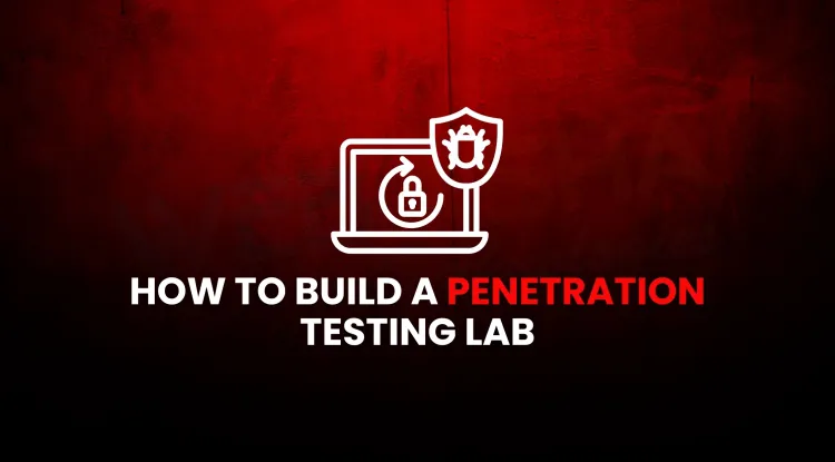 How to Set Up a Penetration Testing Lab in 2026 ? Complete Guide with Tools, OS, Network Topology, and Real-World Practice Scenarios