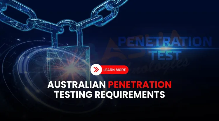Penetration Testing Requirements for Cybersecurity Compliance in Australia |  Laws, Standards, and Best Practices in 2026