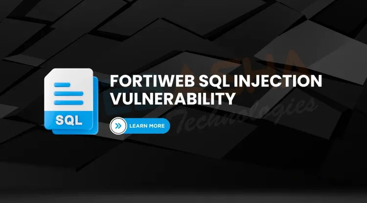 What Is the FortiWeb SQL Injection Vulnerability (2025) and How Can You Patch It to Prevent SQL Attacks?